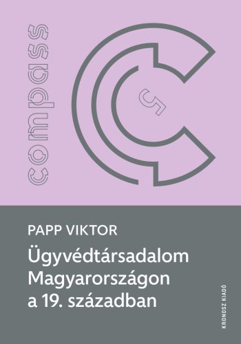 Papp Viktor: Ügyvédtársadalom Magyarországon a 19. században