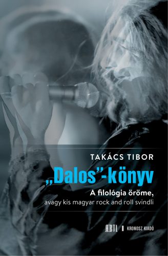 Takács Tibor: „Dalos”-könyv. A filológia öröme, avagy kis magyar rock and roll svindli