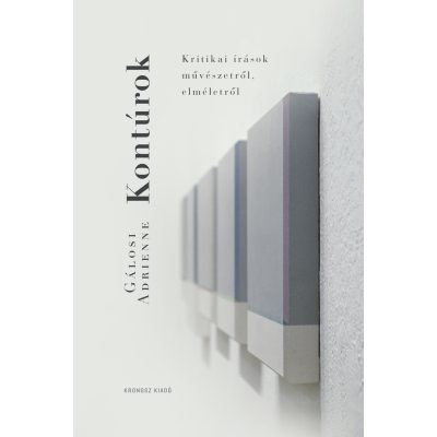   Gálosi Adrienne: Kontúrok. Kritikai írások művészetről, elméletről