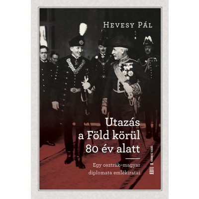   Hevesy Pál: Utazás a Föld körül 80 év alatt. Egy osztrák–magyar diplomata emlékiratai