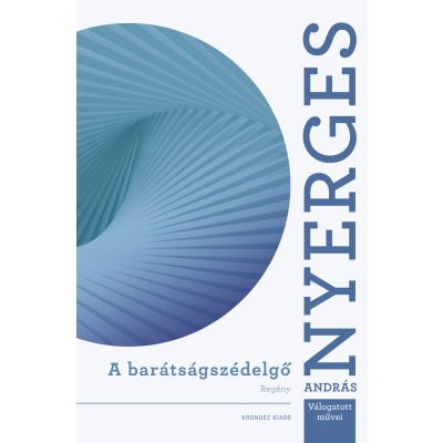 Nyerges András: A barátságszédelgő (regény)