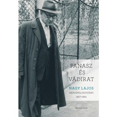   Nagy Lajos: Panasz és vádirat. Nagy Lajos naplófeljegyzései 1927–1954 
