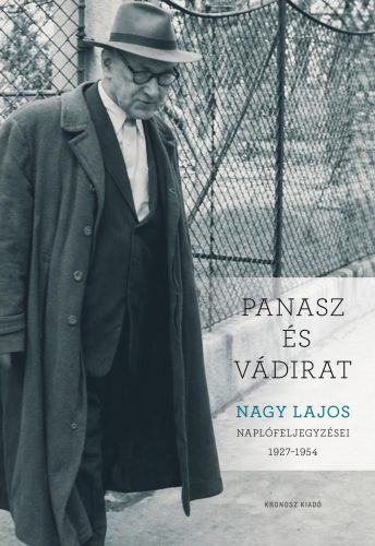 Nagy Lajos: Panasz és vádirat. Nagy Lajos naplófeljegyzései 1927–1954 