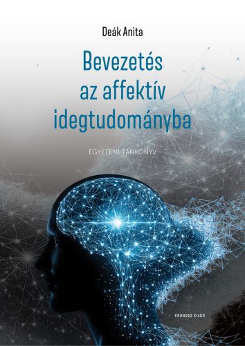 Deák Anita: Bevezetés az affektív idegtudományba