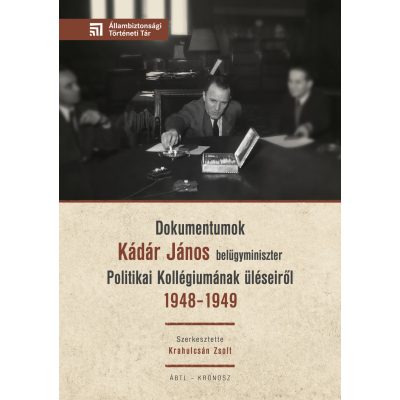   Krahulcsán Zsolt (szerk.): Dokumentumok Kádár János belügyminiszter Politikai Kollégiumának üléseiről 1948–1949