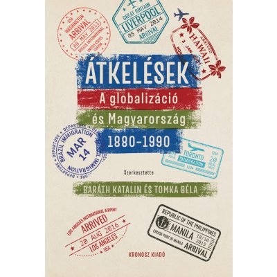   Baráth Katalin, Tomka Béla (szerk.): Átkelések. A globalizáció és Magyarország 1880–1990