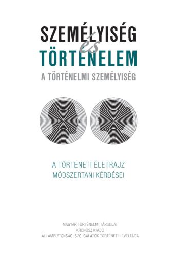 Vonyó József (szerk.): Személyiség és történelem – A történelmi személyiség. A történeti életrajz módszertani kérdései