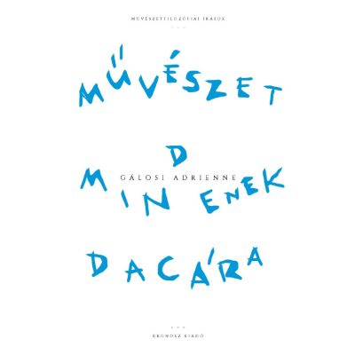  Gálosi Adrienne: Művészet mindenek dacára. Művészetfilozófiai írások