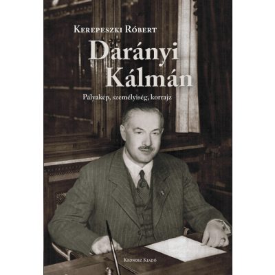   Kerepeszki Róbert: Darányi Kálmán. Pályakép, személyiség, korrajz