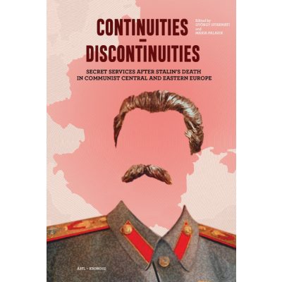   Gyarmati György – Palasik Mária (szerk.): Continuities-Discontinuities. Secret Services after Stalin's Death in Communist Central and Eastern Europe