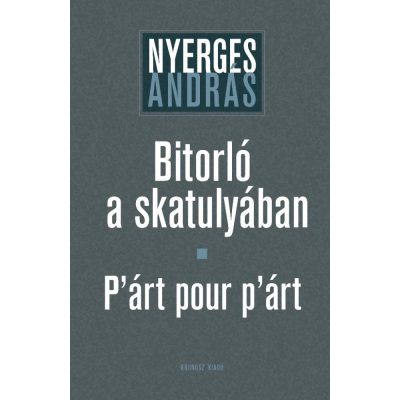   Nyerges András: Bitorló a skatulyában – P'árt pour p'árt