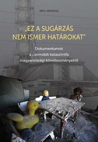 Cseh Gergő Bendegúz – Haász Réka – Katona Klára – Ring Orsolya – Tóth Eszter (szerk.): „Ez a sugárzás nem ismer határokat”. Dokumentumok a csernobili katasztrófa magyarországi következményeiről