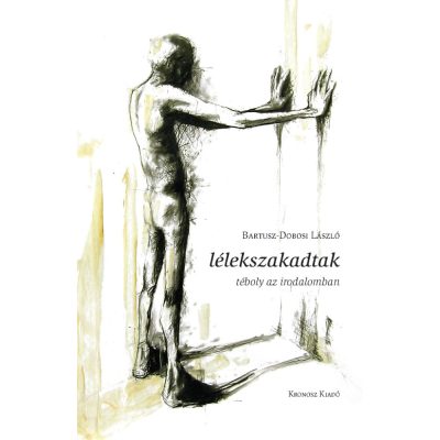   Bartusz-Dobosi László: Lélekszakadtak. Téboly az irodalomban